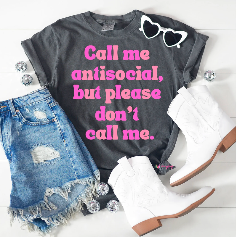 PREORDER: Call Me Antisocial But Please Don't Call Me Shirt